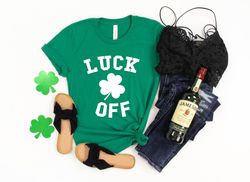 Lucky Off Shirt, St. Patrick's Day Shirt, Shamrock Shirt, St. Patty's Shirt,Irish Shirt, Shenanigans, Luck Off,Family Ma
