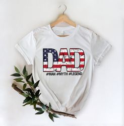 Man Myth Legend Shirt,American Flag Dad Shirt,New Dad Shirt,Dad Shirt,Daddy Shirt,Father's Day Shirt,Best Dad shirt,Gift