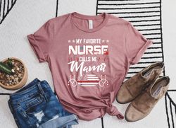 My favorite nurse calls me mom, Nurse Mom Shirt,Nurse mom gifts, proud nurse mom of nurse mother of nurse, nursing gradu