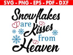 Snowflakes Are Kisses From Heaven Svg, Christmas Svg, Snowflake Svg, Christmas Remembrance Svg, Lost Loved Ones Svg