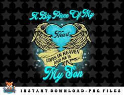 A Big Piece of my Heart Lives in Heaven He is my Son png, sublimation, digital download
