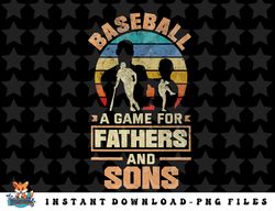 a game for fathers and sons fathers day baseball png, sublimation, digital download