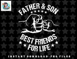 Best Friends For Life Father Son Fist Bump Fathers Day Dad png, sublimation, digital download