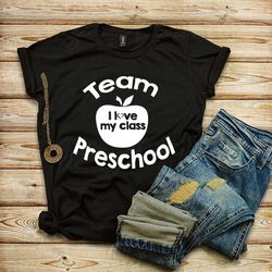 Team Preschool Tshirt, I love my Class T-shirt, Kindergarten, Pre-K, Teachers, I love School