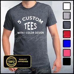 Custom Shirts, 5 Custom T-shirts, Customize Your Tees, Personalized T Shirts, Custom Tees