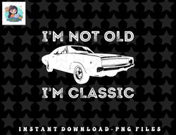 Im Not Old Im A Classic Vintage Muscle Car Grandpa Father png, sublimation, digital download
