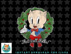 Looney Tunes Christmas Porky Pig Thats All Folks Wreath png, sublimation, digital download