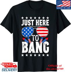 Funny Just Here To Bang 4th Of July 2023 IndepeIndependence Day T - shirt, Shirt For Men Women, Graphic Design
