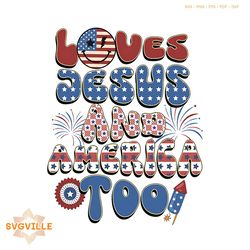 4th of July Loves Jesus And America Too PNG Silhouette File