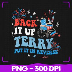 Back Up Terry Put It In Reverse Png, Firework Funny 4th Of July Png, 4th of July Png, Sublimation, PNG Files