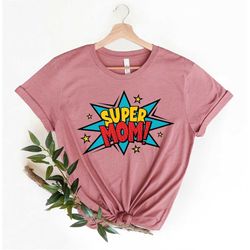Super Mom Shirts,Mother's Day Shirt,Super Mom Gift Shirt,Mother's Day Gift,Powerful Mom Gift Shirt,Mother's Day Gift,Sup