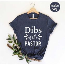 Dibs On The Pastor, Preachers Wife, Christian Faith Shirt, Faith Shirt, Pastors Wife Shirt, Pastors Wife, Pastors Wife G