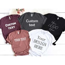 Custom Text on Shirt, Personalized Shirt, Add Your Own Text, Custom Logo Shirts, Custom Design Shirt, Customized Shirts,