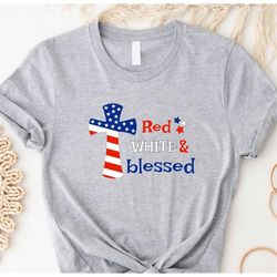 Red White and Blessed Shirt, Christian 4th Of July Shirt, Independence Day, 4th Of July Shirt, America Shirt, Patriotic