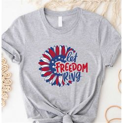 Let Freedom Ring Shirt, Sunflower USA Flag 4th of July Shirt, American Flag Sunflower Shirt, Independence Day Shirt, Fre