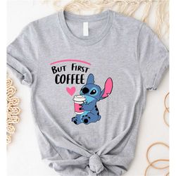 But First Coffee Stitch Shirt, Disney Shirt, Stitch Shirt, Disneyworld Tee, Gift For Her, Lilo And Stitch Shirt, Disney