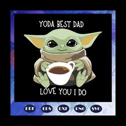Yoda best dad love you I do svg, fathers day svg, dad life, fathers day lover, yoda svg, yoda lover svg, star wars svg,