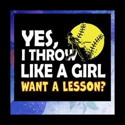 yes i throw like a girl want a lesson svg, softball svg, softball lover for girls, softball mom svg, softball lovers svg