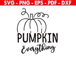 Pumpkin Everything Svg, Pumpkin Svg, Fall Season Svg, Thanksgiving Svg, Autumn Svg, Fall Decor Svg, Pumpkin Shirt Svg
