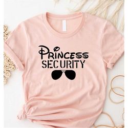 Disney Princess Security T-shirts, Disney Princess Shirt, New Dad Shirts , Dad Gift from his Daughter , Disneyland Famil