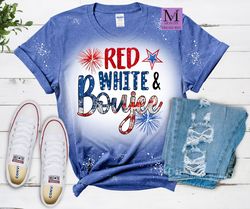 Red White and Boujee Shirts, Bleached Shirts, 4th of July Shirts, Cute 4th Of July Shirts, Independence Day Shirts, Cute