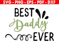 Best Daddy Ever Svg, Best Father Ever Svg, The Man The Myth The Legend Dad, The Man The Myth The Legend Papa