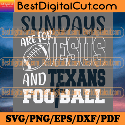 Sundays Are For Jesus And Texans Football Svg, Spo