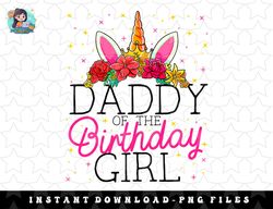 Mens Daddy of the Birthday Girl Father Unicorn Birthday png, sublimation, digital download
