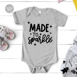 new baby onesie, funny baby clothes, baby girl outfits, cute baby boy bodysuit, made to sparkle baby graphic tees, trend
