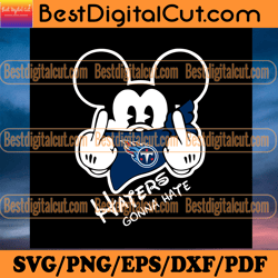 Haters Gonna Hate Tennessee Titans Svg, Sport Svg,
