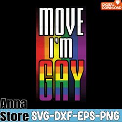 Move I'm Gay Funny LGBT Pride Svg,LGBT Day Svg,Lesbian Svg,Gay Svg,Bisexual Svg,Transgender Svg,Queer Svg,Pride Svg