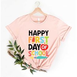 Funny Back To School Shirt For Teachers & Students, Happy First Day Of School Shirt, Funny Teacher Shirt, Teacher Gifts,