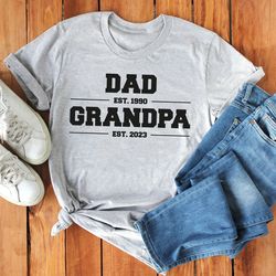 Dad Est Grandpa Est T-Shirt Personalized Established Year T-Shirt For Dad, Grandpa, P