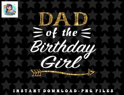 Mens Gold Dad of the Birthday Girl Princess for Father Daddy Papa png, sublimation, digital download