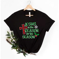 Jesus Is The Reason For The Season Long Sleeves Shirt, Christmas Family matching, Xmas Vacation Shirts, Christian Shirt,
