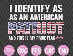 I Identify As An American Patriot And This Is My Pride Flag Svg, Eps, Png, Dxf, Digital Download