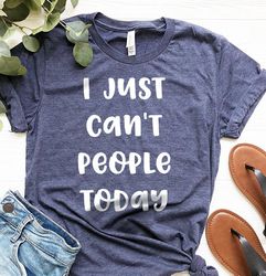 Unsocials  Shirt, I Just Can't People Today Shirt, Funny Introvert T Shirt, Introverted Gift, Anti-Social Shirt, Introve