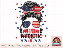 Messy Bun 4th Of July Patriotic Af Pregnant Pregnancy Funny png, instant download, digital print