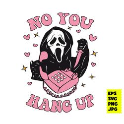 No You Hang Up Svg, Ghostface Valentine Svg, Horror Movies Svg, Halloween Svg, Valentine Svg, Ai Eps Digital File