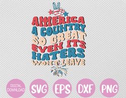 America A Country So Great Even Its Haters Won't Leave Girls Svg, Eps, Png, Dxf, Digital Download