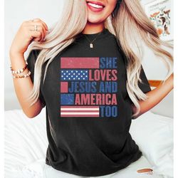 She Loves Jesus And America Too, Jesus Lover America Shirt, Happy 4th of July Shirt, Christian 4th of July Shirt, Jesus