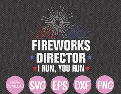 Funny 4th of July Fireworks director I run you run Svg, Eps, Png, Dxf, Digital Download