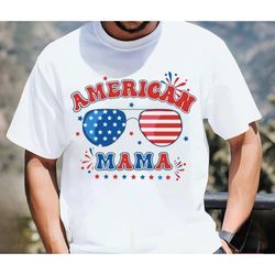 4th Of July American Mama Family T-Shirt, Patriotic American Mama Shirt, American Flag Sunglasses Red Wine Blue Shirt