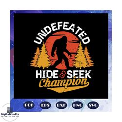 Undefeated hide and seek champion svg, bigfoot svg, bigfoot hike svg, bigfoot shirt, bigfoot lover gift, bigfoot svg, hi