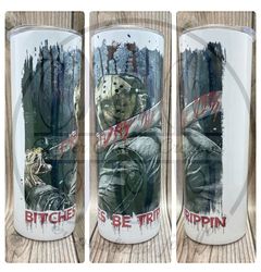 Horror Skinny tumbler, Bitches be trippin Skinny Tumbler, horror characters Halloween skinny tumbler