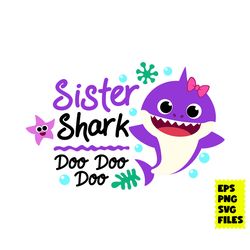 Sister Shark Doo Doo Doo Svg, Sister Svg, Shark Svg, Baby Shark Svg, Birthday Shark Svg, Cartoon Svg, Eps Digital File