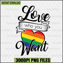 Love Who You Want Png,Pride Png,LGBT Png,Lesbian Png ,Gay Png,Bisexual Png,Transgender Png,Queer Png,Questioning Png