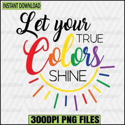 Let Your True Colors Shine Png,Pride Png,LGBT Png,Lesbian Png,Gay Png,Bisexual Png,Transgender Png,Queer Png,Questioning