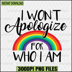 I Won't Apologize for Who I Am Png,Pride Png,LGBT Png,Lesbian Png ,Gay Png,Bisexual Png,Transgender Png,Queer Png