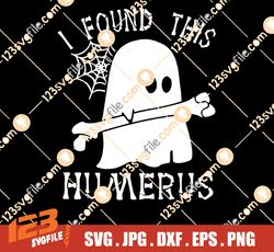 I Found This Humerus, Bone Joke, Halloween HD Digital Download | SVG, PNG | Silhouette, Cricut Cut File